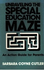 UNRAVELING THE SPECIAL EDUCATION MAZE AN ACTION GUIDE FOR PARENTS