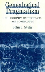 GENEALOGICAL PRAGMATISM PHILOSOPHY，EXPERIENCE，AND COMMUNITY