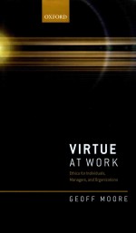 Virtue at Work: Ethics for Individuals