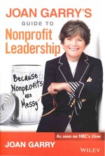 Joan Garrys Guide To Nonprofit Leadership Because Nonprofits Are Messy