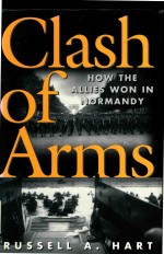 Clash of arms how the allies won in Normandy