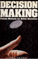 DECISION MAKING PROVEN METHODS FOR BETTER DECISIONS