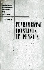 THE FUNDAMENTAL CONSTANTS OF PHYSICS VOLUME I