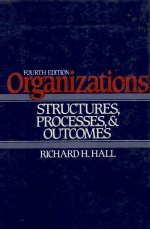 ORGANIZATIONS STRUCTURES PROCESSES AND OUTCOMES FOURTH EDITION