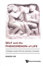 Self and The Phenomenon of Life A Biologist Examines Life From Molecules to Humanity