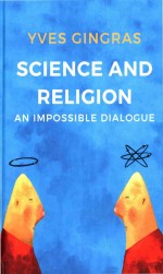 Science And Religion An Impossible Dialogue