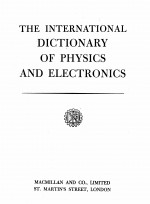 THE INTERNATIONAL DICTIONARY OF PHYSICS AND ELECTRONICS