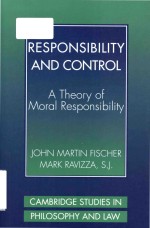 Responsibility and control a theory of moral responsibility