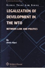 LEGALIZATION OF DEVELOPMENT IN THE WTO  BETWEEN LAW AND POLITICS