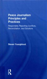 Peace Journalism Principles and Practices: Responsibly Reporting COnflicts