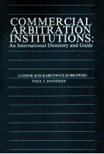 COMMERCIAL ARBITRATION INSTITUTIONS：AN INTERNATIONAL DIRECTORY AND GUIDE