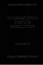 INTERNATIONAL DISPUTE RESOLUTION  VOLUME III