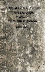 MANUAL OF SUGGESTIONS FOR TEACHERS TO ACCOMPANY ELEMENTARY BIOLOGY