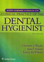 ACTIVE LEARNING WORKBOOK FOR CLINICAL PRACTICE OF THE DENTAL HYGIENIST TWELFTH EDITION