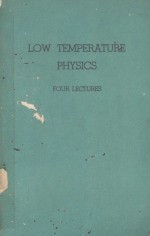 LOW TEMPERATURE PHYSICS FOUR LECTURES