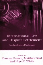 INTERNATIONAL LAW AND DISPUTE SETTLEMENT  NEW PROBLEMS AND TECHNIQUES