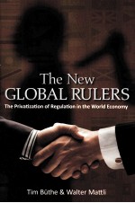 THE NEW GLOBAL RULERS  THE PRIVATIZATION OF REGULATION IN THE WORLD ECONOMY