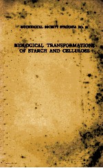 BIOLOGICAL TRANSFORMATIONS OF STARCH AND CELLULOSE