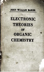 ELECTRONIC THEORIES OF ORGANIC CHEMISTRY AN INTRODUCTORY TREATMENT