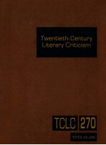 TWENTIETH-CENTURY LITERARY CRITICISM VOLUME 270