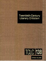 TWENTIETH-CENTURY LITERARY CRITICISM VOLUME 138