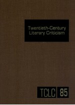 TWENTIETH-CENTURY LITERARY CRITICISM VOLUME 85