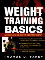 WEIGHT TRAINING BASICS A COMPLETE GUIDE FOR MEN AND WOMEN