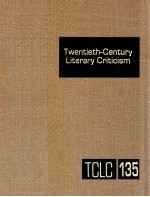 TWENTIETH-CENTURY LITERARY CRITICISM VOLUME 135