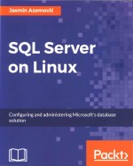 SQL Server on Linux Configuring and administering Microsoft's database solution