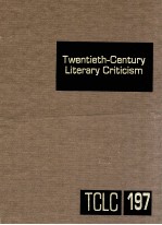 TWENTIETH-CENTURY LITERARY CRITICISM VOLUME 197