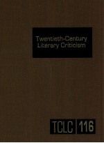 TWENTIETH-CENTURY LITERARY CRITICISM VOLUME 116