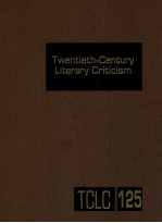 TWENTIETH-CENTURY LITERARY CRITICISM VOLUME 125