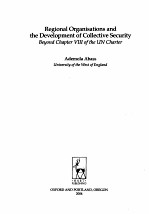 REGIONAL ORGANISATIONS AND THE DEVELOPMENT OF COLLECTIVE SECURITY BEYOND CHAPTER VIII OF THE UN CHAR