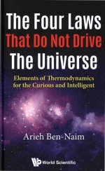 The Four Laws That Do Not Drive The Universe: Elements of Thermodynamics For The Curious And Intelli