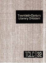 TWENTIETH-CENTURY LITERARY CRITICISM VOLUME 32