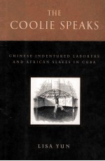 The coolie speaks:Chinese indentured laborers and A frican slaves in Cuba