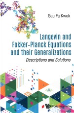 Langevin and Fokker-planck Equations and Their Generalizations: Descriptions and Solutions