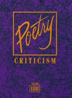 Poetry Criticism: Criticism of the Works of the Most Significant and Widely Studied Poets of World L