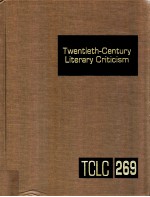 TWENTIETH-CENTURY LITERARY CRITICISM VOLUME 269