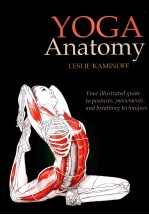 YOGA ANATOMY Leslie Kaminoff Asana Analysis by Amy matthews Illustrated by Sharon Ellis