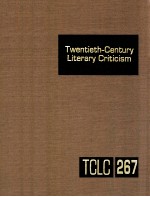 TWENTIETH-CENTURY LITERARY CRITICISM VOLUME 267