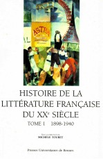 Histoire de la littérature fran?aise du XXe siècle tome 1 1898-1940