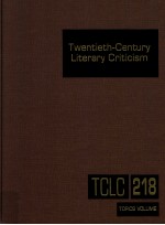 TWENTIETH-CENTURY LITERARY CRITICISM VOLUME 218