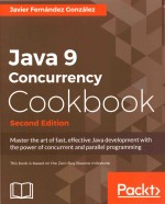 Java 9 Concurrency Cookbook Second Edition Master the art of fast effective java development with th