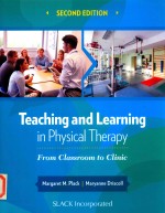 TEACHING AND LEARNING IN PHYSICAL THERAPY FROM CLASSROOM TO CLINIC SECOND EDITION