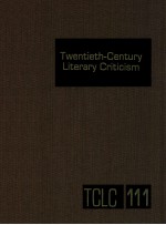 TWENTIETH-CENTURY LITERARY CRITICISM VOLUME 111