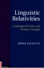 LINGUISTIC RELATIVITIES:LANGUAGE DIVERSITY AND MODERN THOUGHT