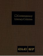 CONTEMPORARY LITERARY CRITICISM VOLUME 67