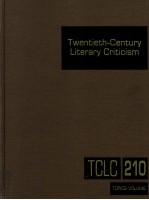 TWENTIETH-CENTURY LITERARY CRITICISM VOLUME 210