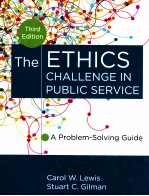 THE ETHICS CHALLENGE IN PUBLIC SERVICE:A PROBLEM-SOLVING GUIDE THIRD EDITION